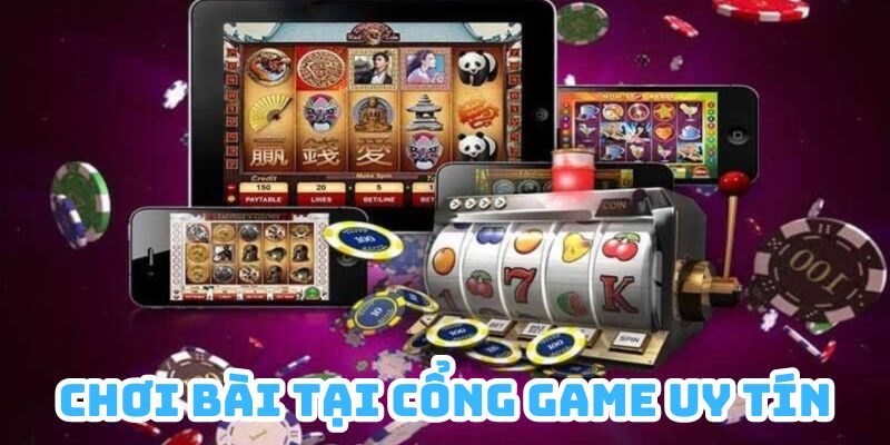 Nên chơi bài từ các cổng game uy tín để đảm bảo sự minh bạch