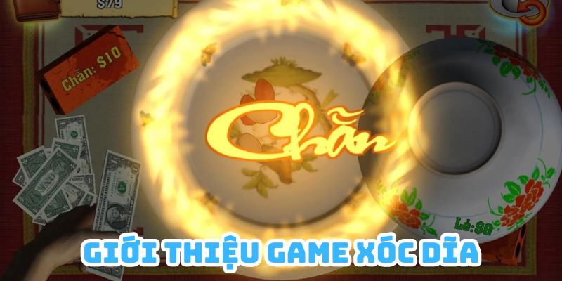 Game Xóc dĩa đã tồn tại khá lâu đời tại Việt Nam