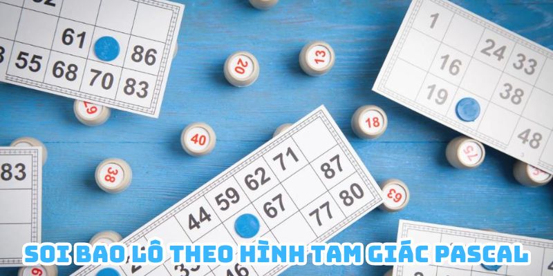 Soi bao lô theo hình tam giác Pascal tìm ra dãy số may mắn