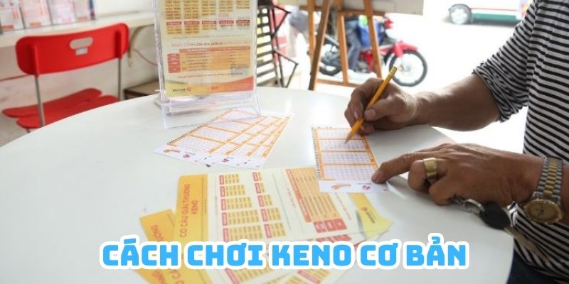 Cách chơi Keno cơ bản sẽ khá đơn giản và dễ hiểu